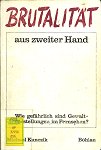Brutalit&auml;t aus zweiter Hand. Wie gef&auml;hrlich sind Gewaltdarstellungen im Fernsehen? bei Amazon bestellen.