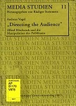 Directing the Audience. Alfred Hitchcock und die Manipulation des Publikums bei Amazon bestellen.