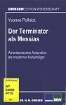 Der Terminator als Messias. Amerikanisches Actionkino als moderner Kulturtr&auml;ger bei Amazon bestellen.